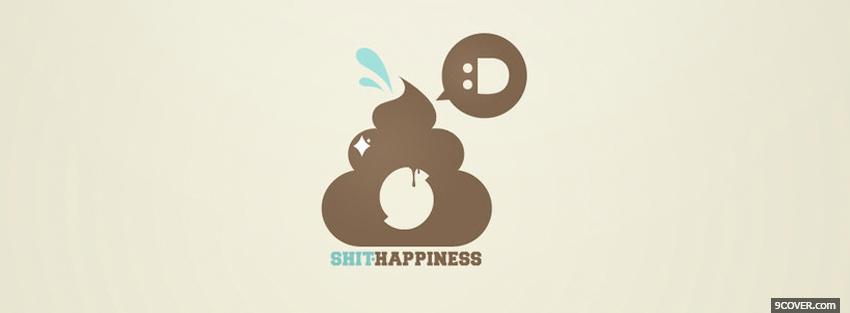 Photo shit happiness quote Facebook Cover for Free