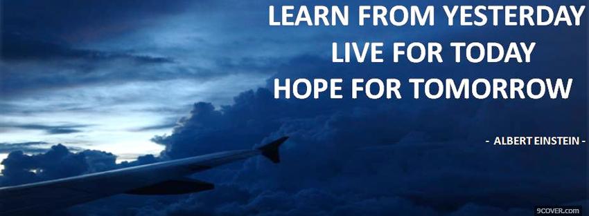 Photo learn from yesterday quotes Facebook Cover for Free