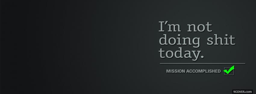 Photo not doing anything quotes Facebook Cover for Free