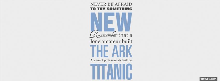 Photo never be afraid quotes Facebook Cover for Free