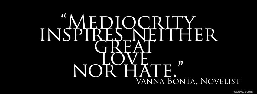 Photo mediocrity inspires quotes Facebook Cover for Free