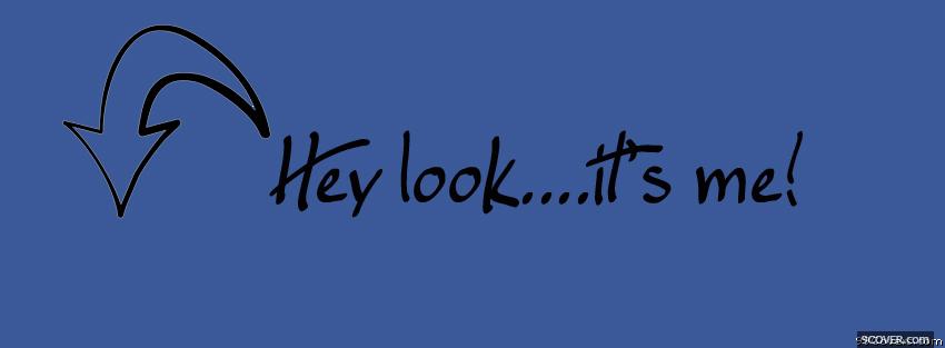 Photo look its me quotes Facebook Cover for Free