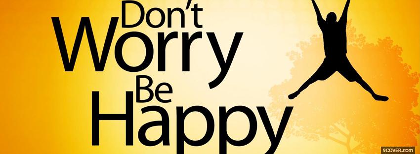 Photo be happy quotes Facebook Cover for Free