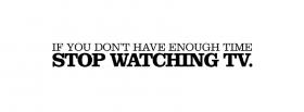 stop watching tv quotes facebook cover