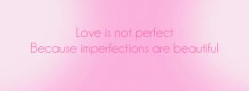 imperfections are beautiful quotes facebook cover