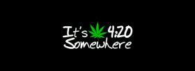 its 420 somewhere quotes facebook cover