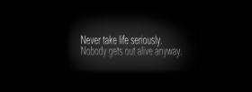 never take life seriously facebook cover