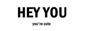 you are cute quotes facebook cover