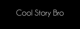 cool story bro quotes facebook cover