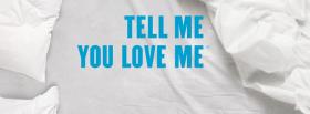 tell me love me quotes facebook cover