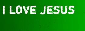 green i love jesus facebook cover